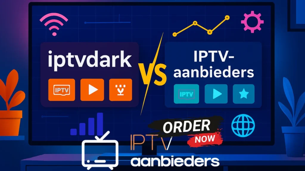 iptvdark vs iptv aanbieders: vergelijking van IPTV-diensten in Nederland 2025
