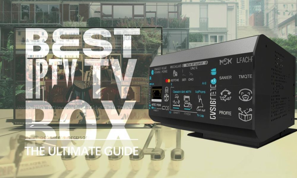 Beste IPTV Box 2024 De Ultieme Gids voor het Kiezen van de Perfecte IPTV Box