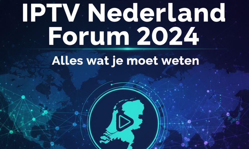 IPTV Nederland Forum 2024 Alles wat je moet weten